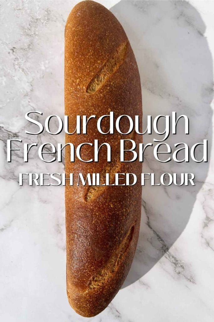 sourdough french bread with fresh milled flour pinterest image